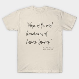 A Quote about Hope from "The Talisman" by Sir Walter Scott T-Shirt